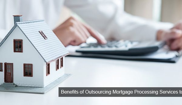 benefits-of-outsourcing-mortgage-processing-services