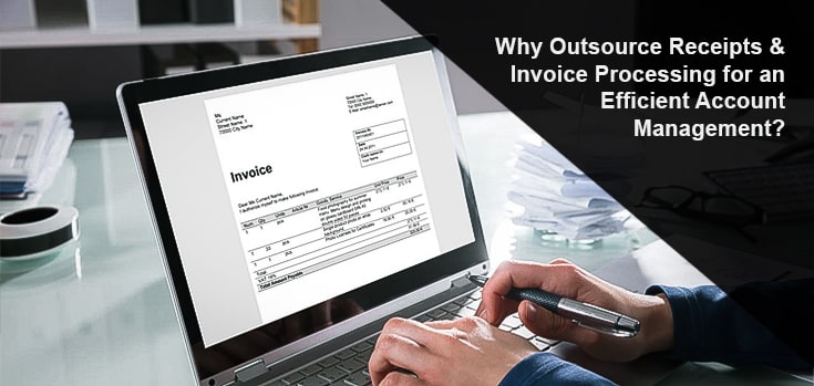 the Image Shows the Outsourcing of Receipts & Invoice Processing for an Efficient Account Management