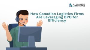 Canadian Logistics Firms Are Leveraging BPO for Efficiency