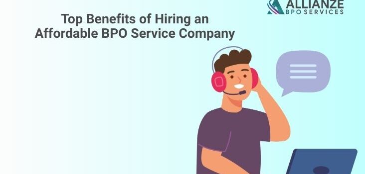 Benefits of Hiring an Affordable BPO Service Company