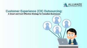 Customer Experience (CX) Outsourcing: A Smart and Cost-Effective Strategy for Canadian Businesses