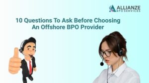 10 Questions To Ask Before Choosing An Offshore BPO Provider