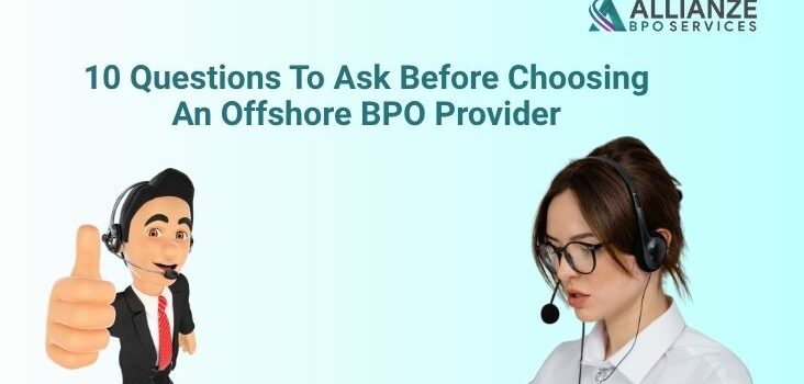 10 Questions To Ask Before Choosing An Offshore BPO Provider