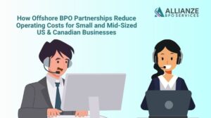 How Offshore BPO Partnerships Reduce Operating Costs for Small and Mid‑Sized US & Canadian Businesses
