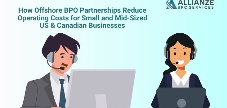 How Offshore BPO Partnerships Reduce Operating Costs for Small and Mid‑Sized US & Canadian Businesses