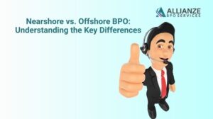 Nearshore vs. Offshore BPO: Understanding the Key Differences